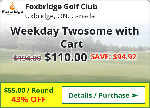 Foxbridge Golf Club Deals - Weekday Twosome with Cart for $110.00 SAVE~$94.92(43%)