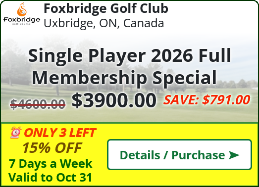 Foxbridge Golf Club Deals - Single Player 2026 Full Membership Special for $3,900.00 SAVE~$791(15%)