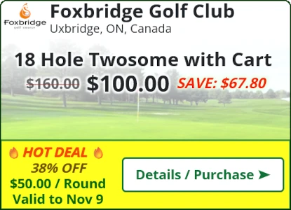 Foxbridge Golf Club Deal - 18 Hole Twosome with Cart for $100.00 SAVE~$67.80(38%)
