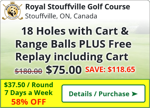 Royal Stouffville Golf Course Deals - 18 Holes with Cart & Range Balls PLUS Free Replay including Cart for $75.00 SAVE~$118.65(58%)